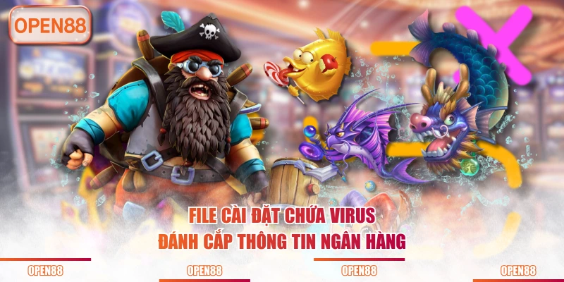File cài đặt chứa virus đánh cắp thông tin ngân hàng